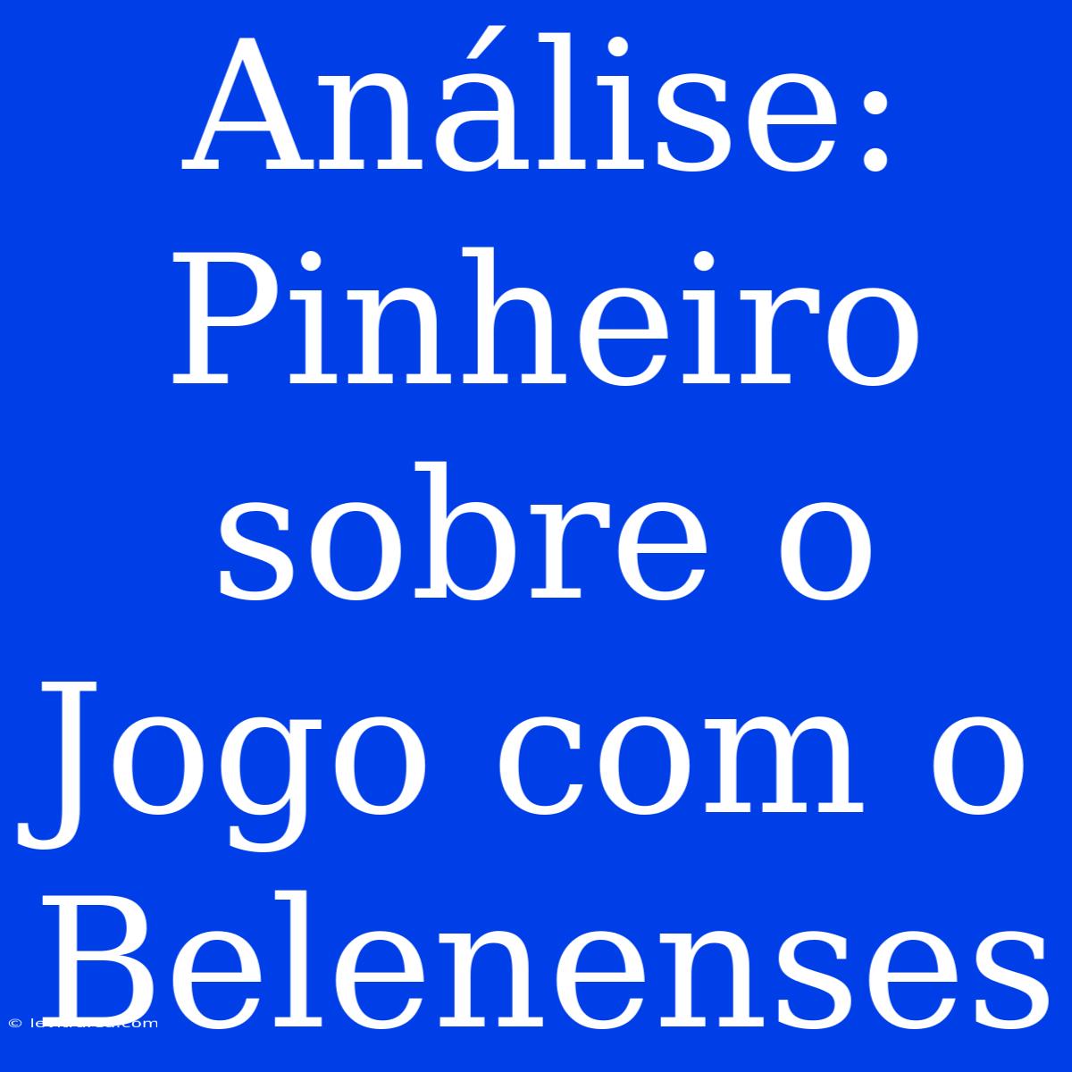 Análise: Pinheiro Sobre O Jogo Com O Belenenses