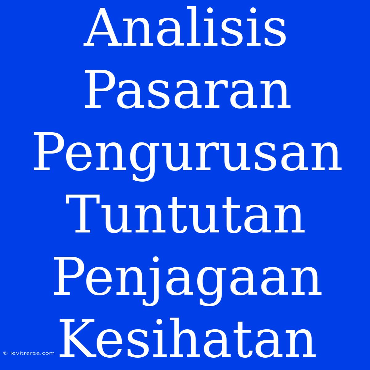 Analisis Pasaran Pengurusan Tuntutan Penjagaan Kesihatan