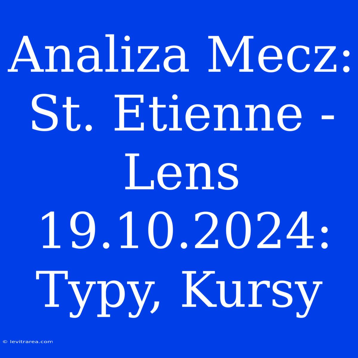 Analiza Mecz: St. Etienne - Lens 19.10.2024: Typy, Kursy