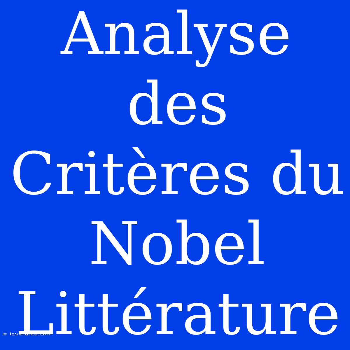 Analyse Des Critères Du Nobel Littérature 