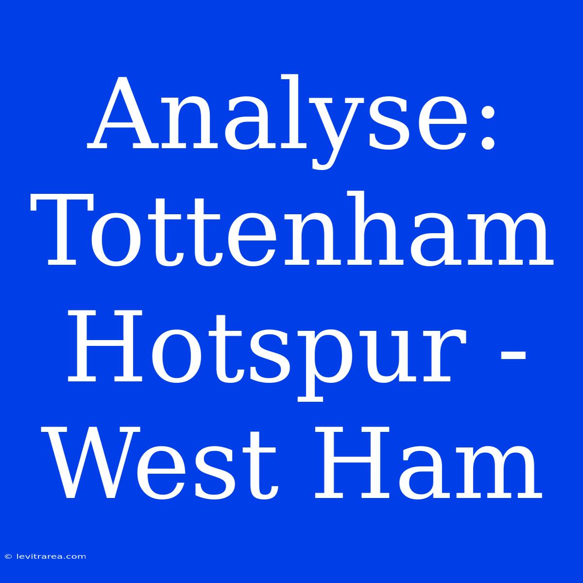 Analyse: Tottenham Hotspur - West Ham