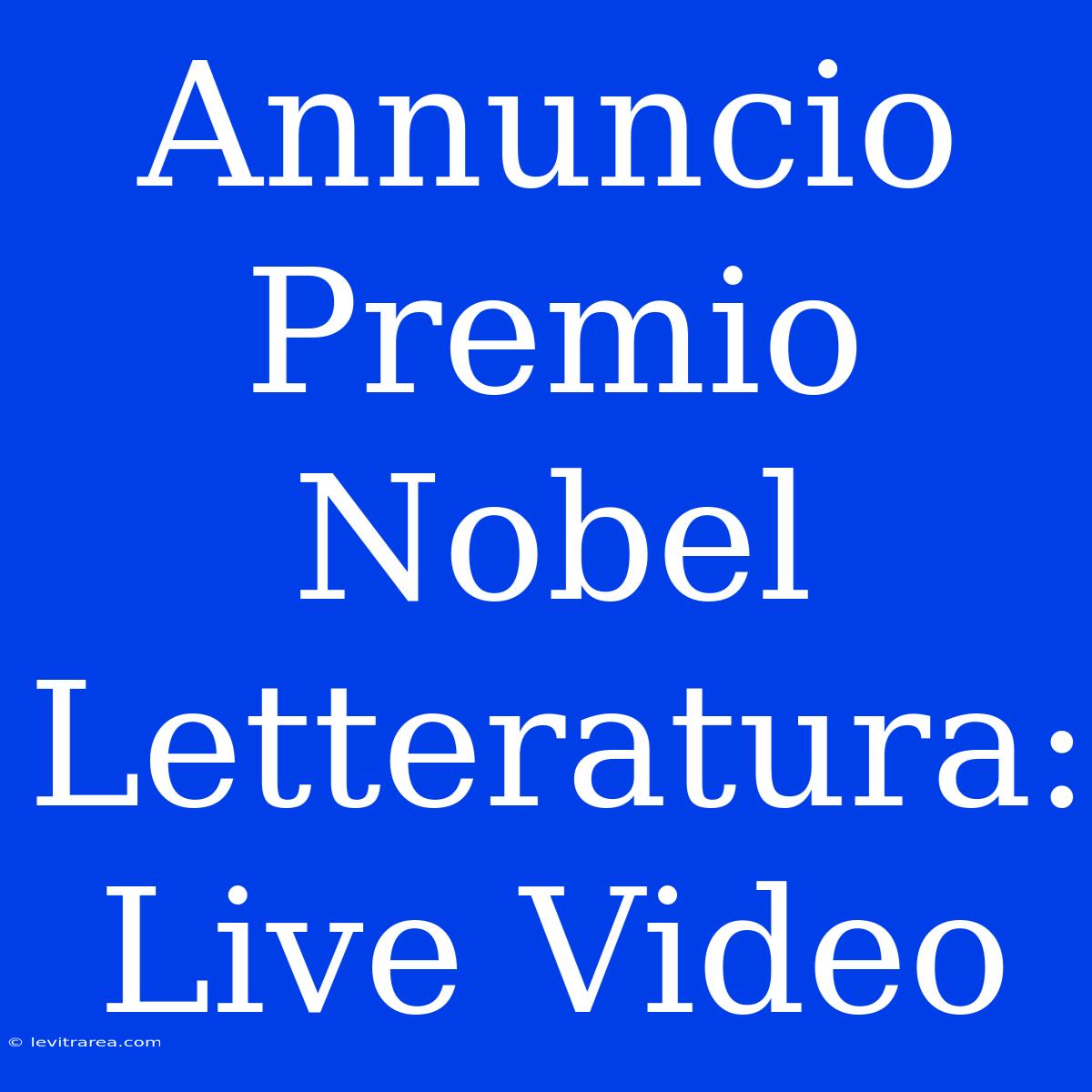 Annuncio Premio Nobel Letteratura: Live Video