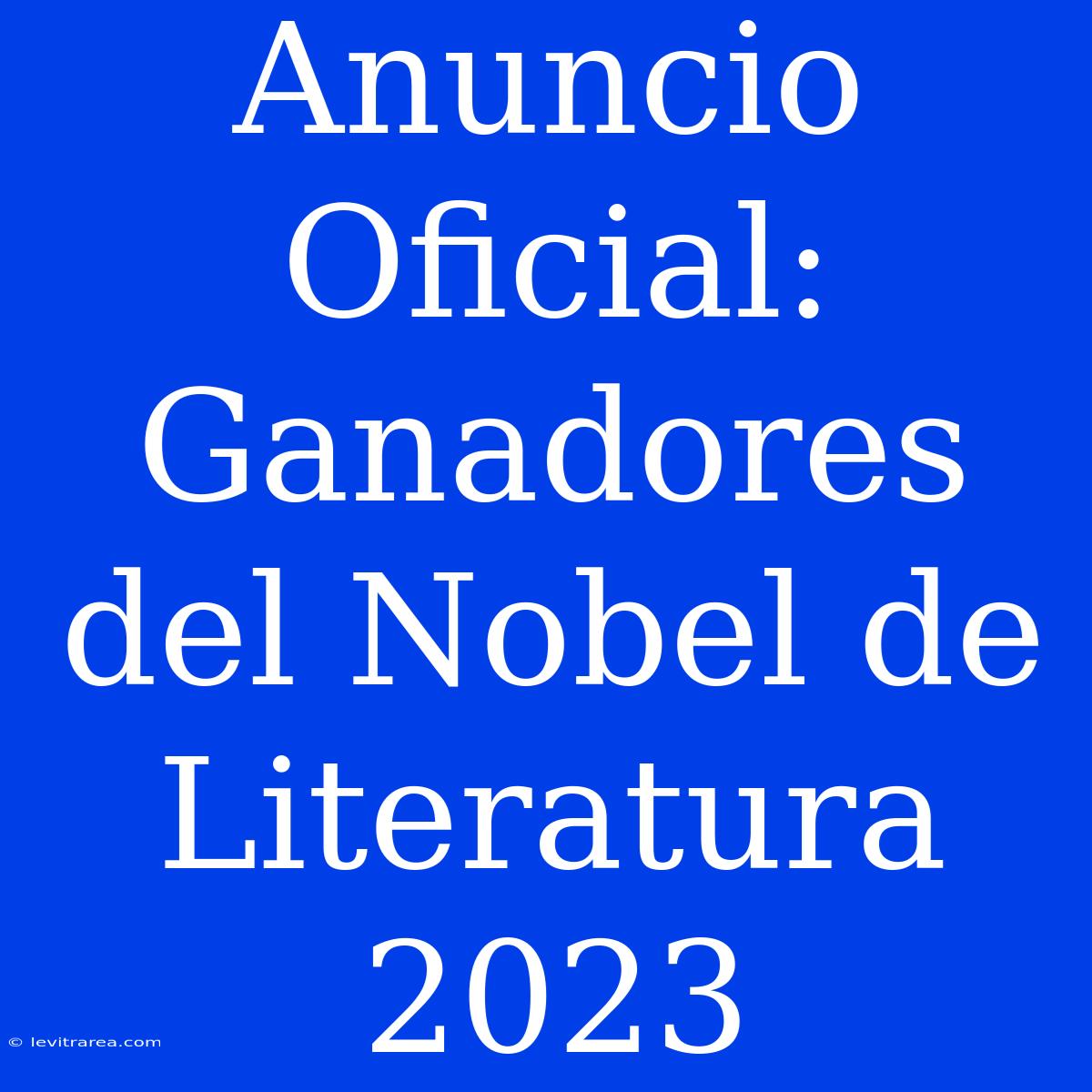 Anuncio Oficial: Ganadores Del Nobel De Literatura 2023