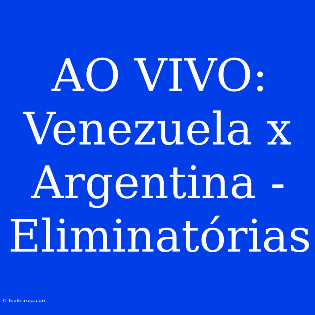 AO VIVO: Venezuela X Argentina - Eliminatórias