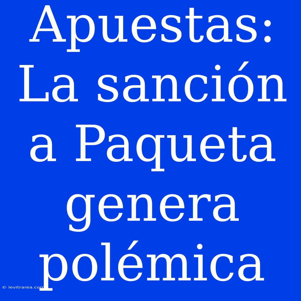 Apuestas: La Sanción A Paqueta Genera Polémica