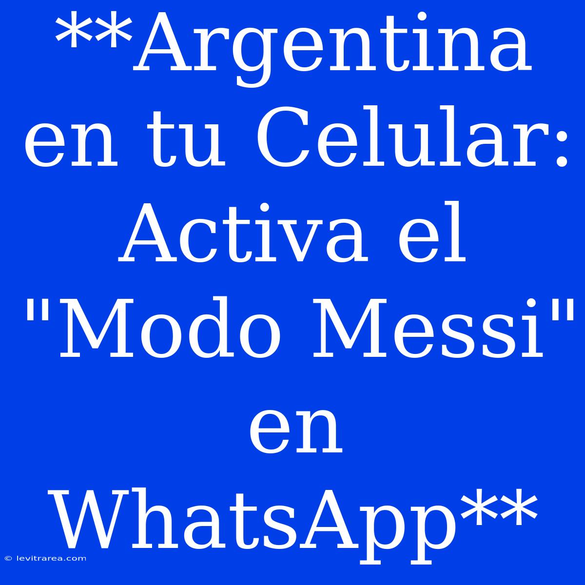 **Argentina En Tu Celular: Activa El 