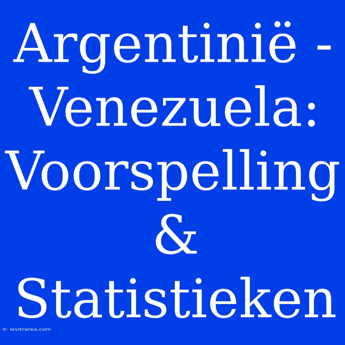 Argentinië - Venezuela: Voorspelling & Statistieken