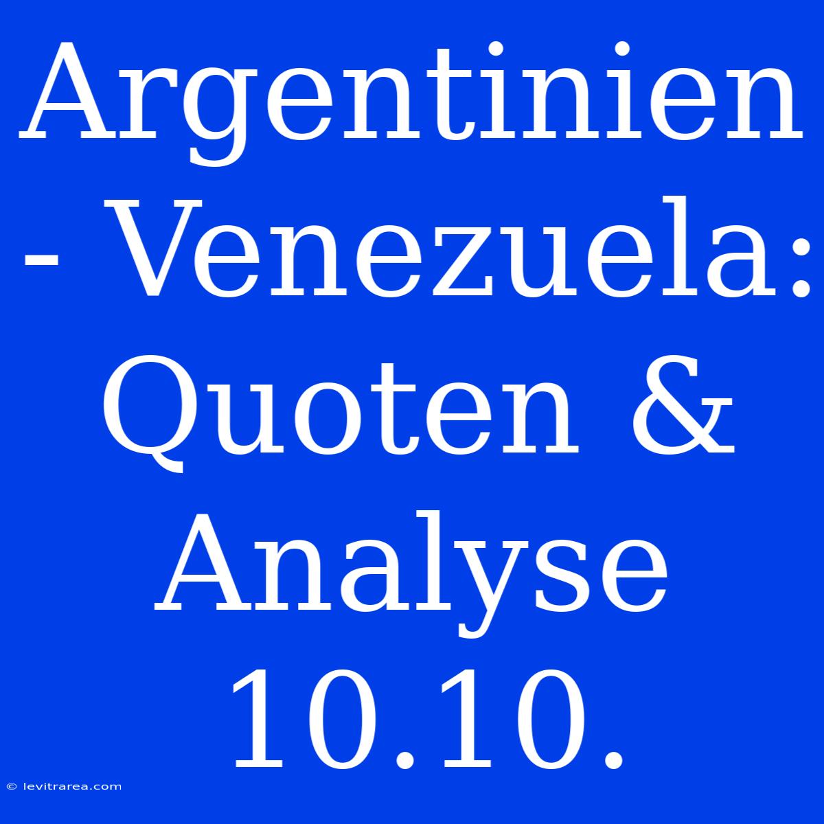 Argentinien - Venezuela: Quoten & Analyse 10.10.