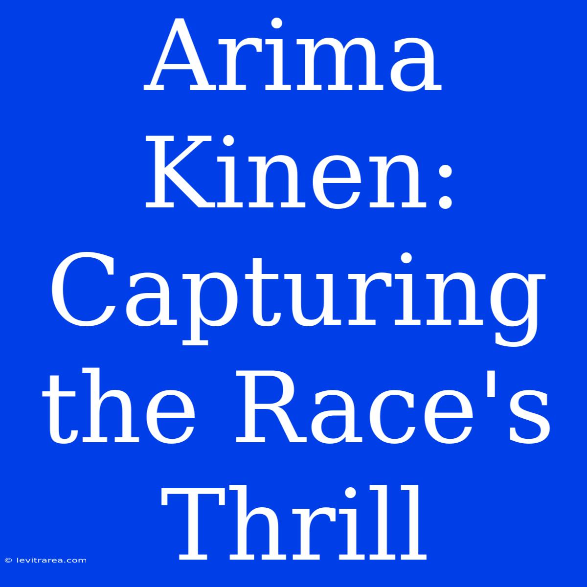 Arima Kinen: Capturing The Race's Thrill 