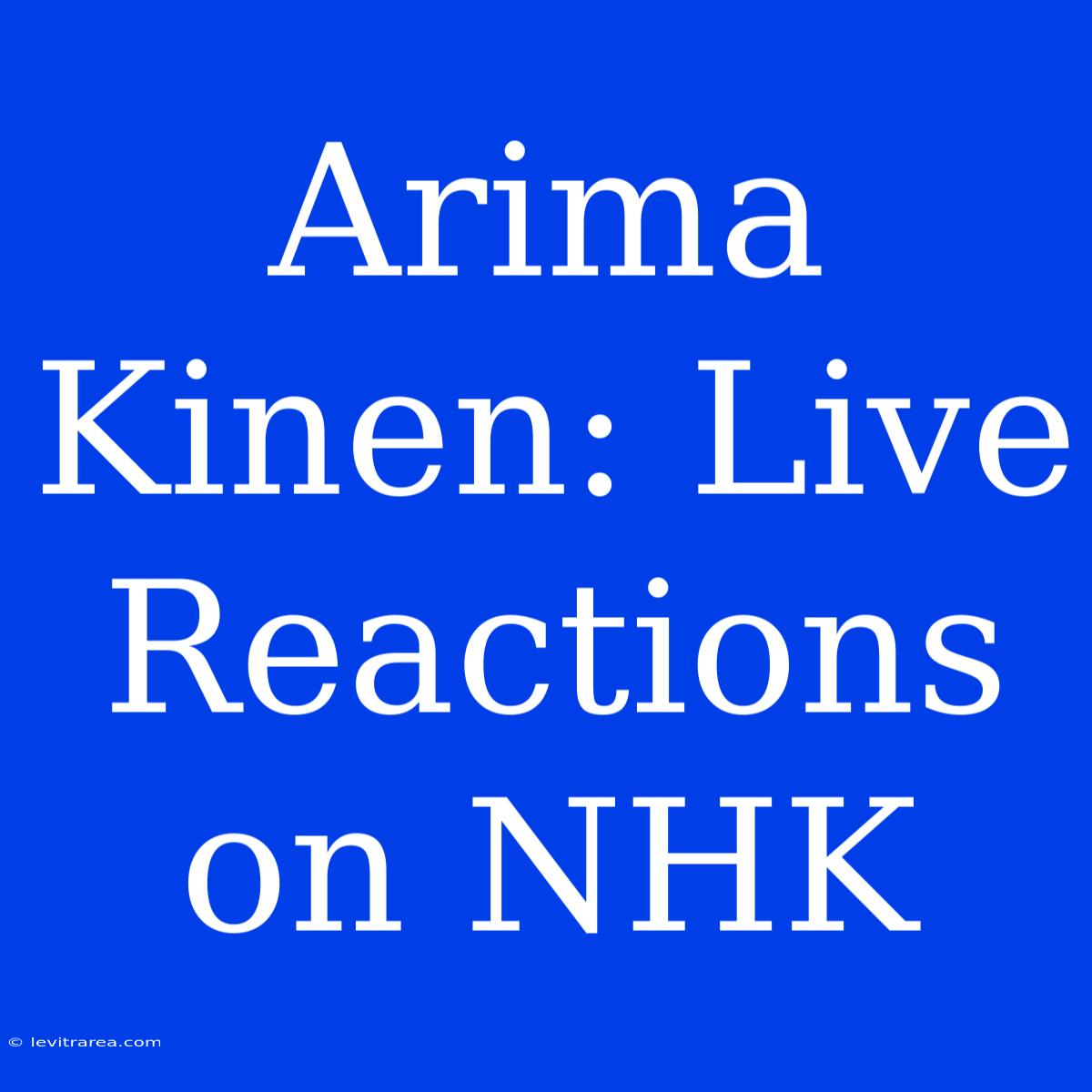 Arima Kinen: Live Reactions On NHK