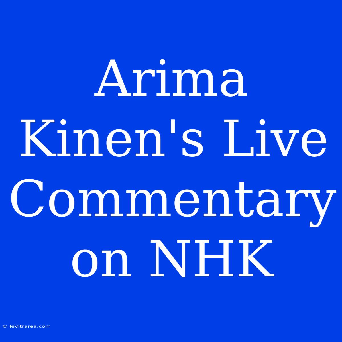 Arima Kinen's Live Commentary On NHK