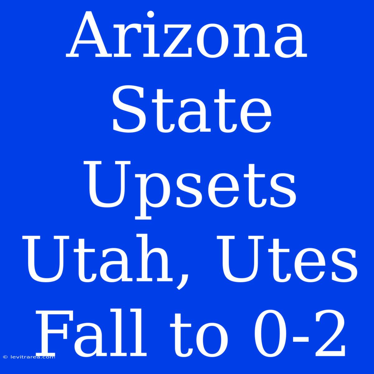 Arizona State Upsets Utah, Utes Fall To 0-2 