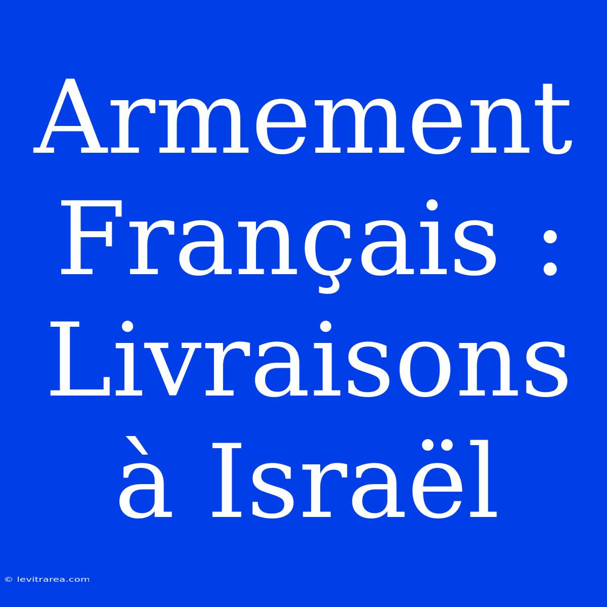 Armement Français : Livraisons À Israël