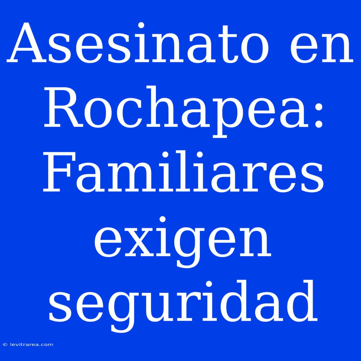 Asesinato En Rochapea: Familiares Exigen Seguridad