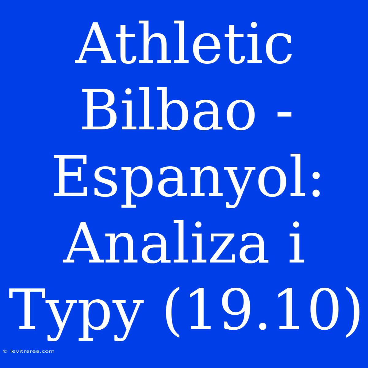 Athletic Bilbao - Espanyol: Analiza I Typy (19.10)