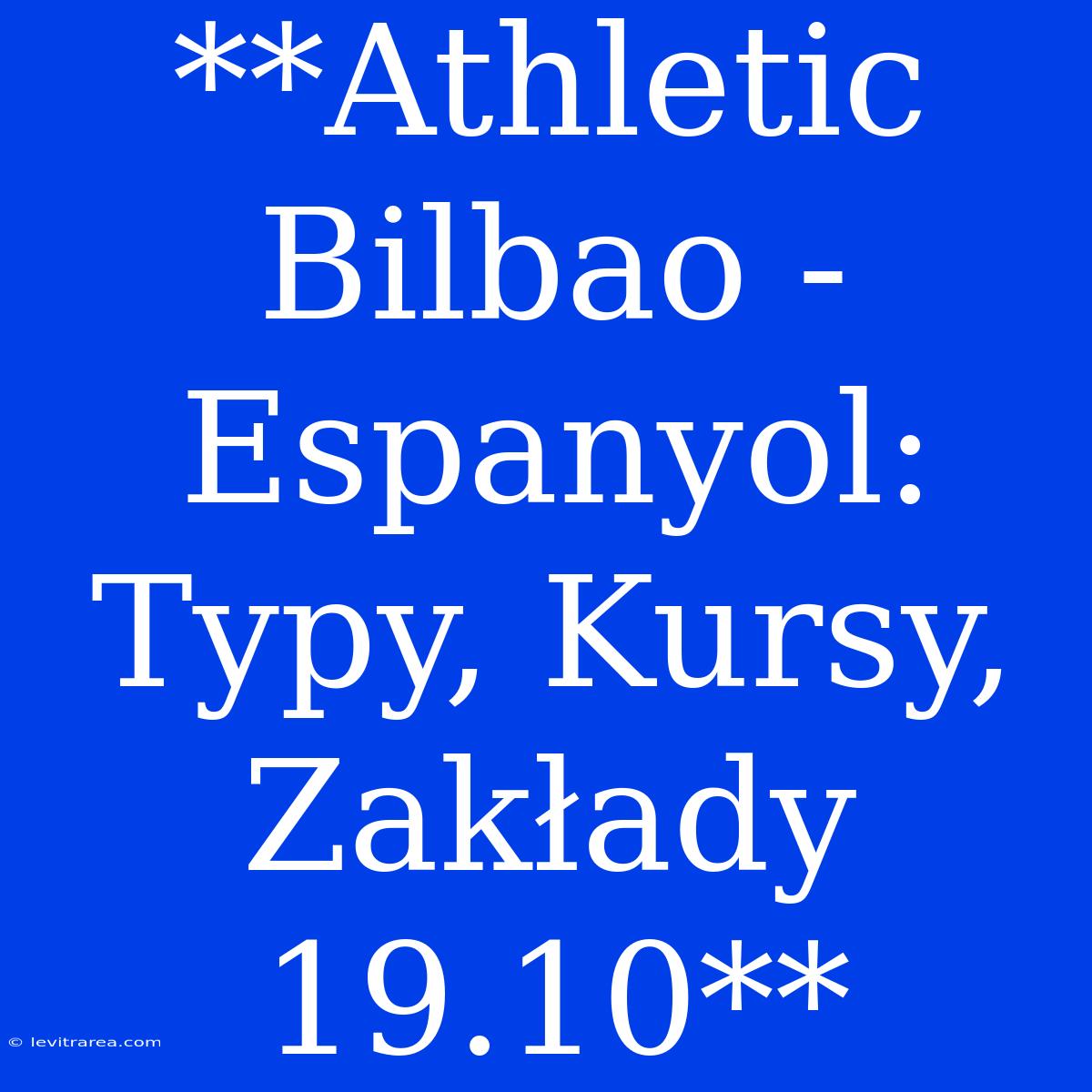 **Athletic Bilbao - Espanyol: Typy, Kursy, Zakłady 19.10**