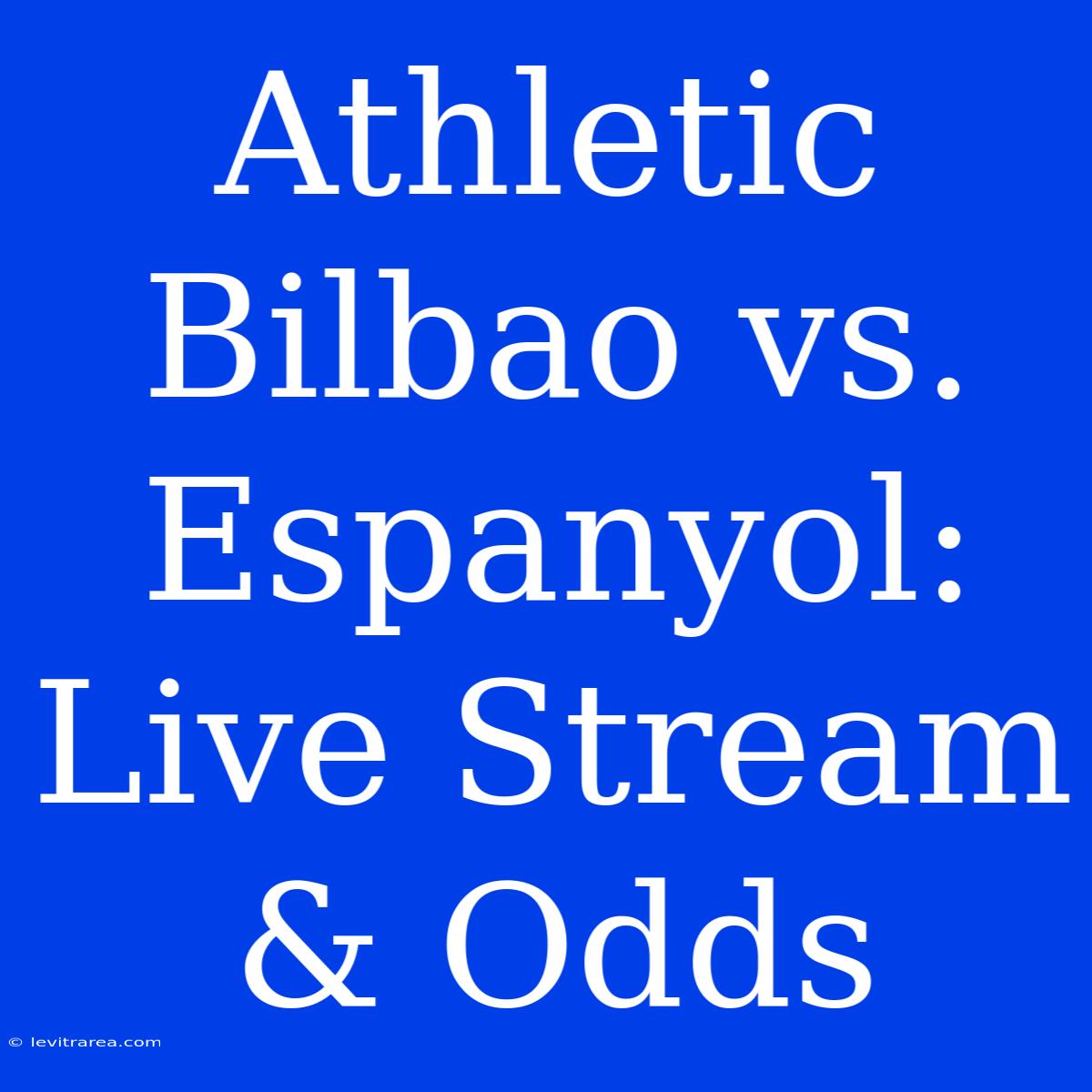 Athletic Bilbao Vs. Espanyol: Live Stream & Odds