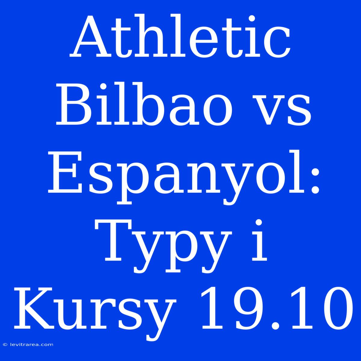 Athletic Bilbao Vs Espanyol: Typy I Kursy 19.10