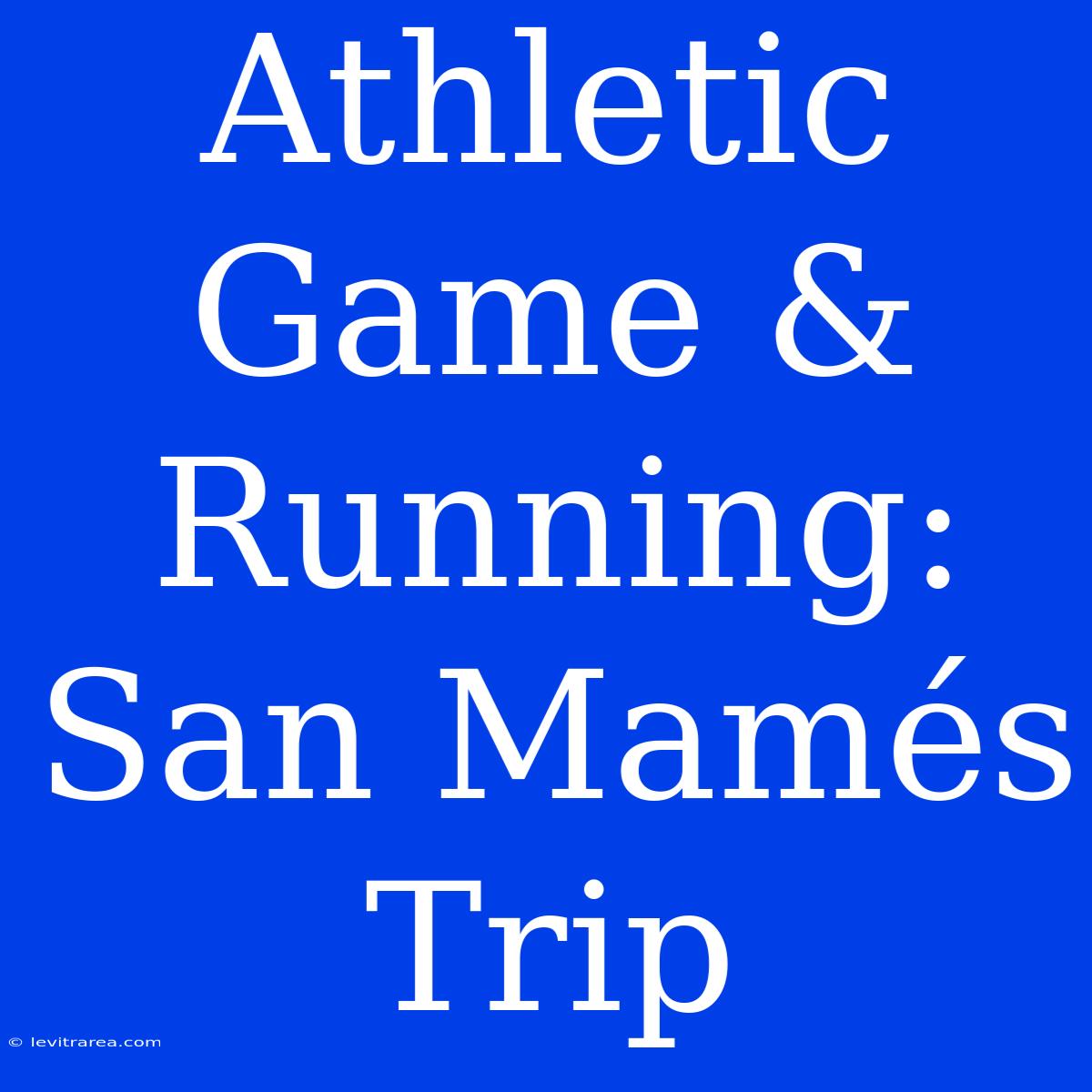 Athletic Game & Running: San Mamés Trip 