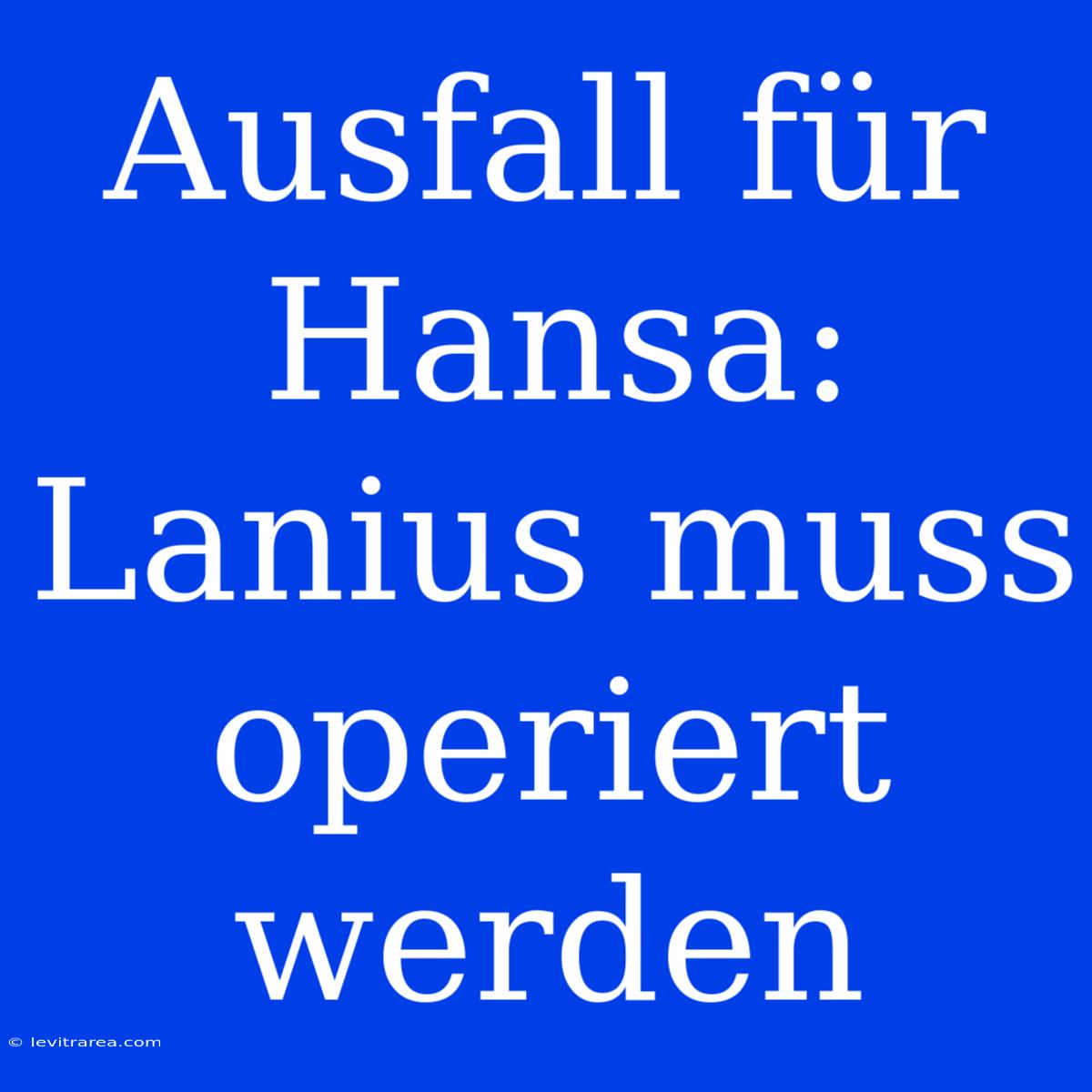 Ausfall Für Hansa: Lanius Muss Operiert Werden