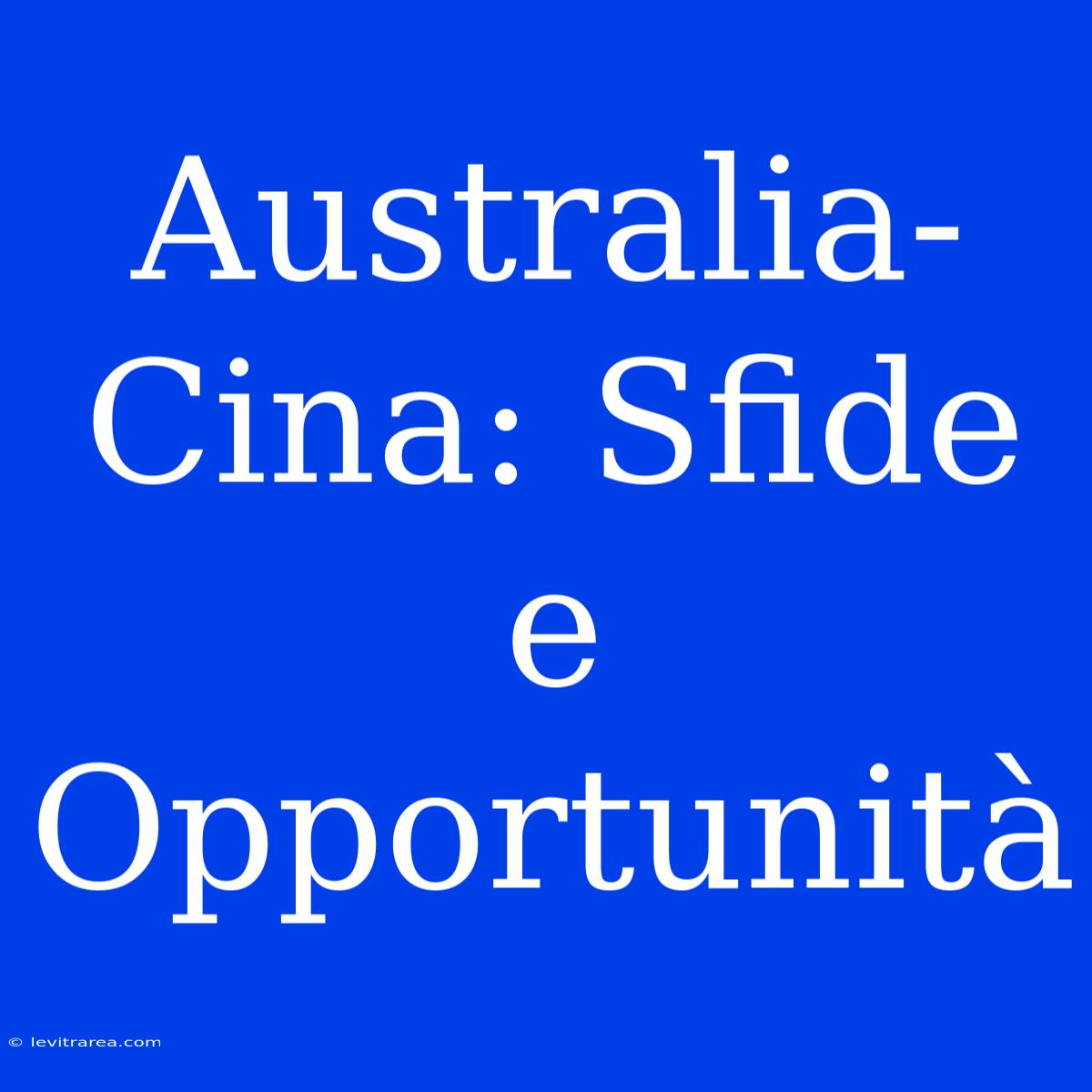 Australia-Cina: Sfide E Opportunità