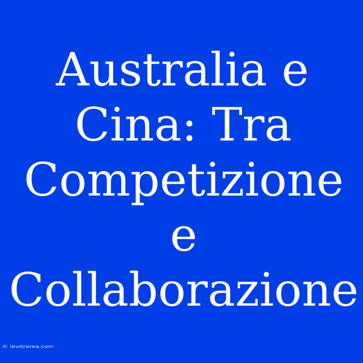 Australia E Cina: Tra Competizione E Collaborazione