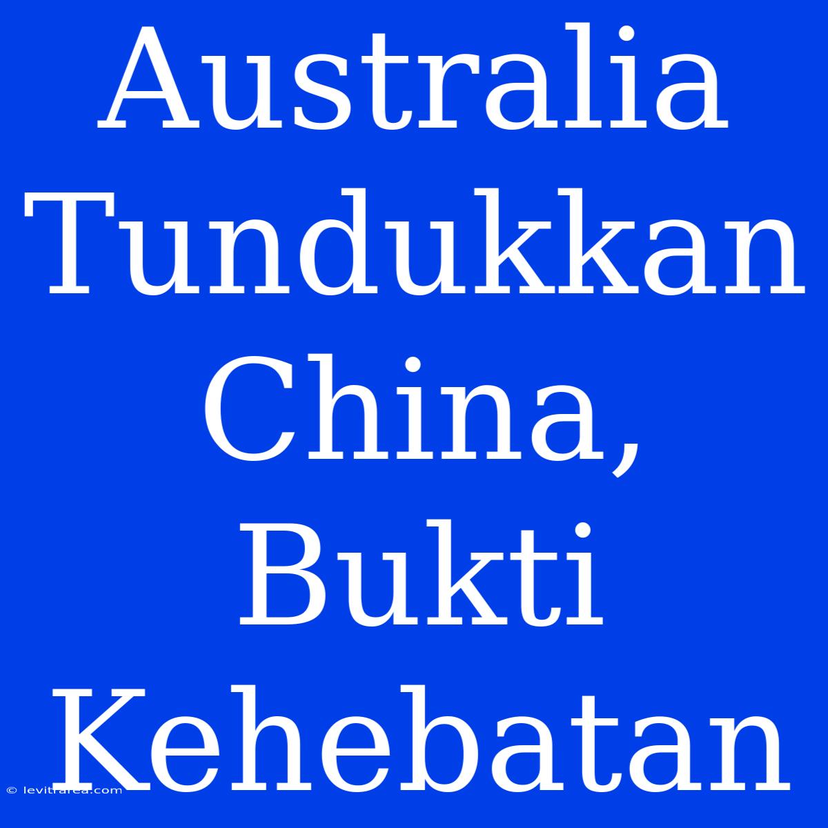 Australia Tundukkan China, Bukti Kehebatan