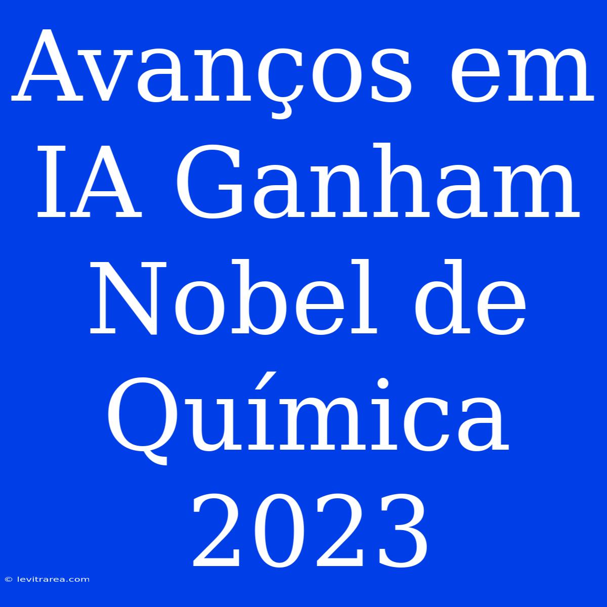 Avanços Em IA Ganham Nobel De Química 2023