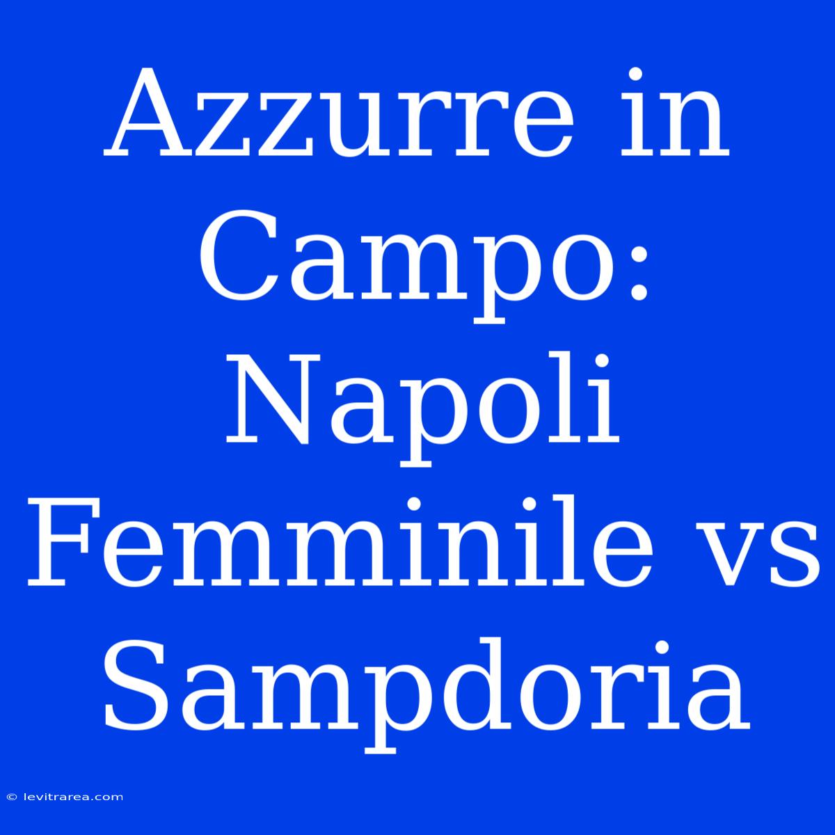 Azzurre In Campo: Napoli Femminile Vs Sampdoria