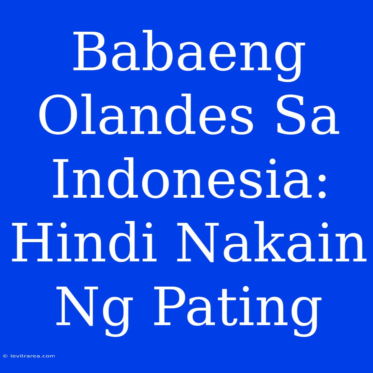 Babaeng Olandes Sa Indonesia: Hindi Nakain Ng Pating