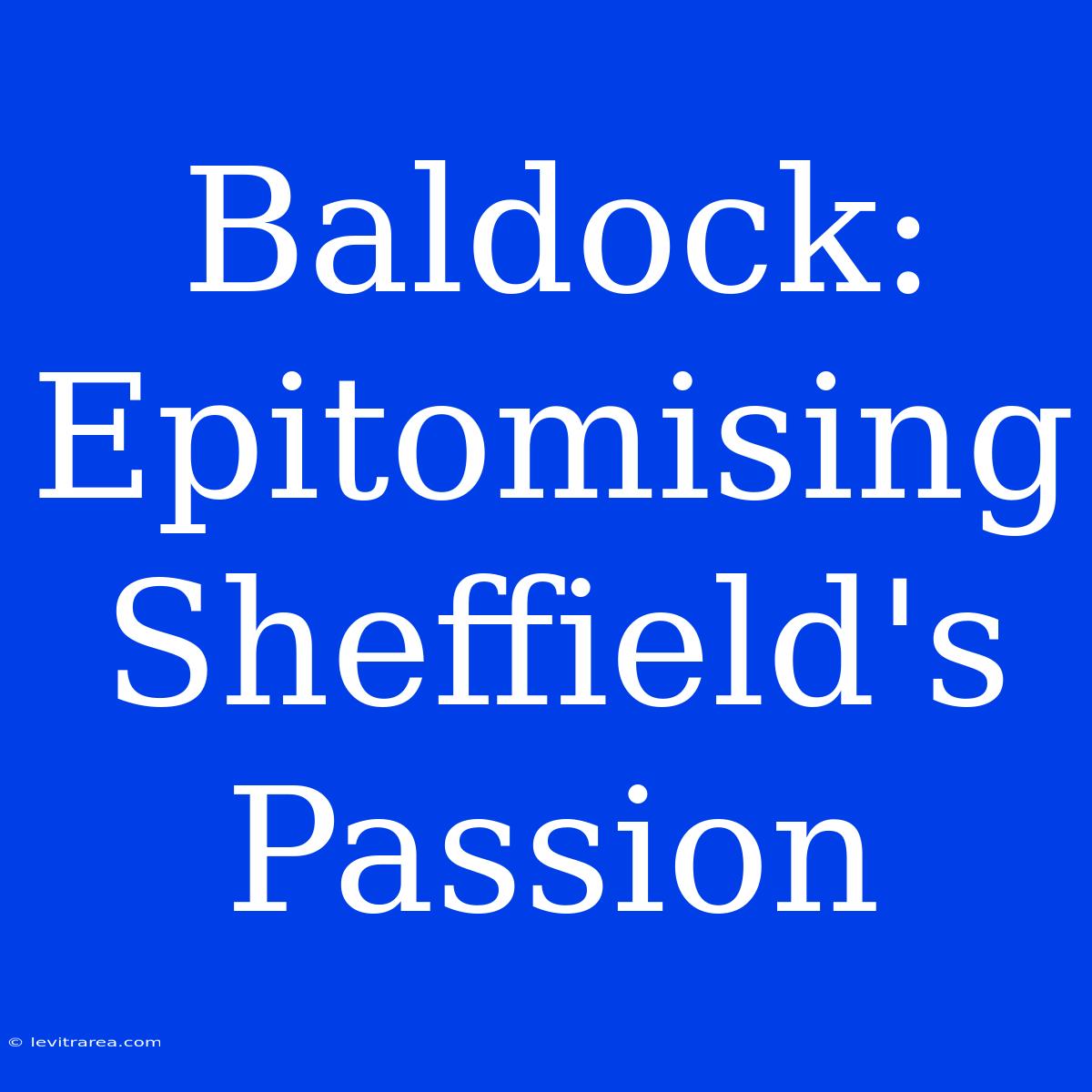 Baldock: Epitomising Sheffield's Passion