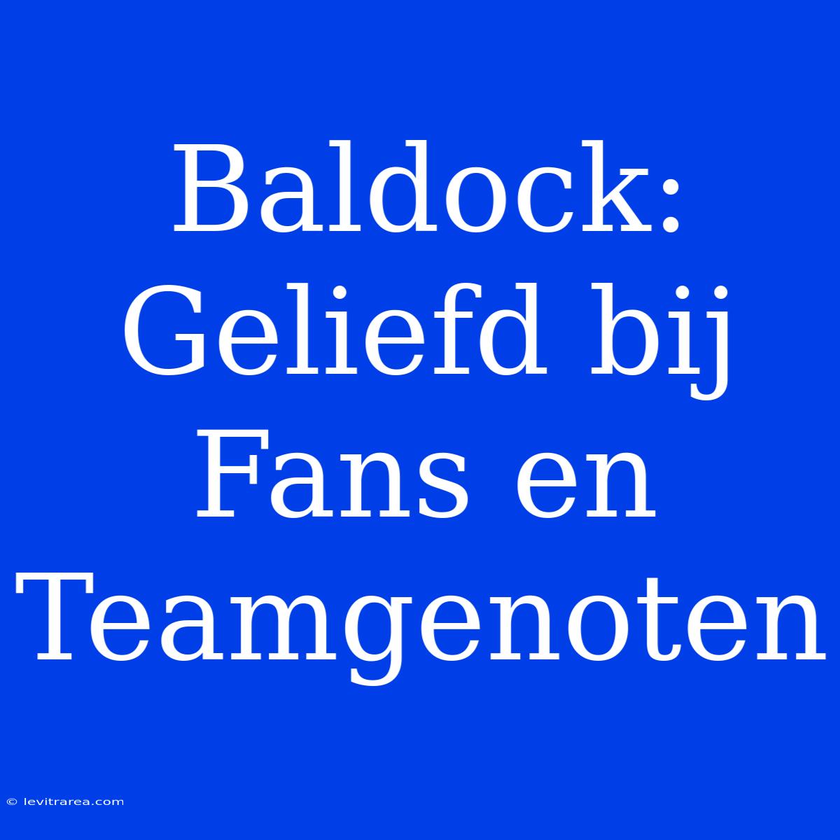 Baldock: Geliefd Bij Fans En Teamgenoten