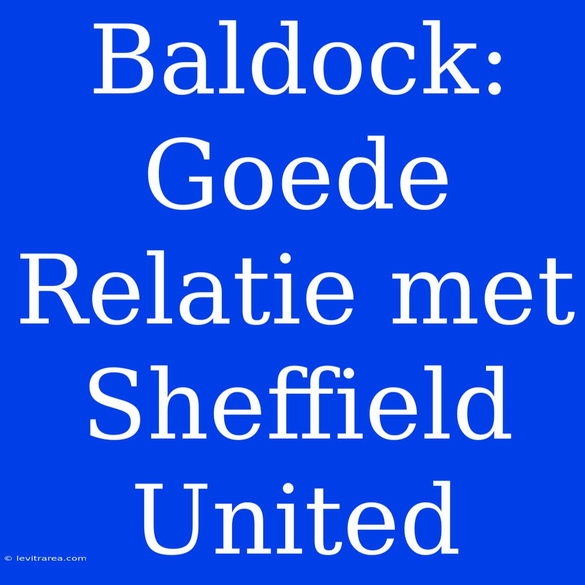 Baldock: Goede Relatie Met Sheffield United