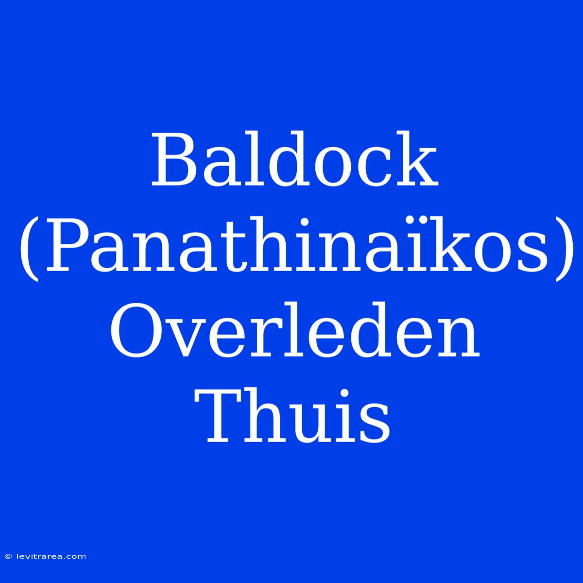 Baldock (Panathinaïkos) Overleden Thuis