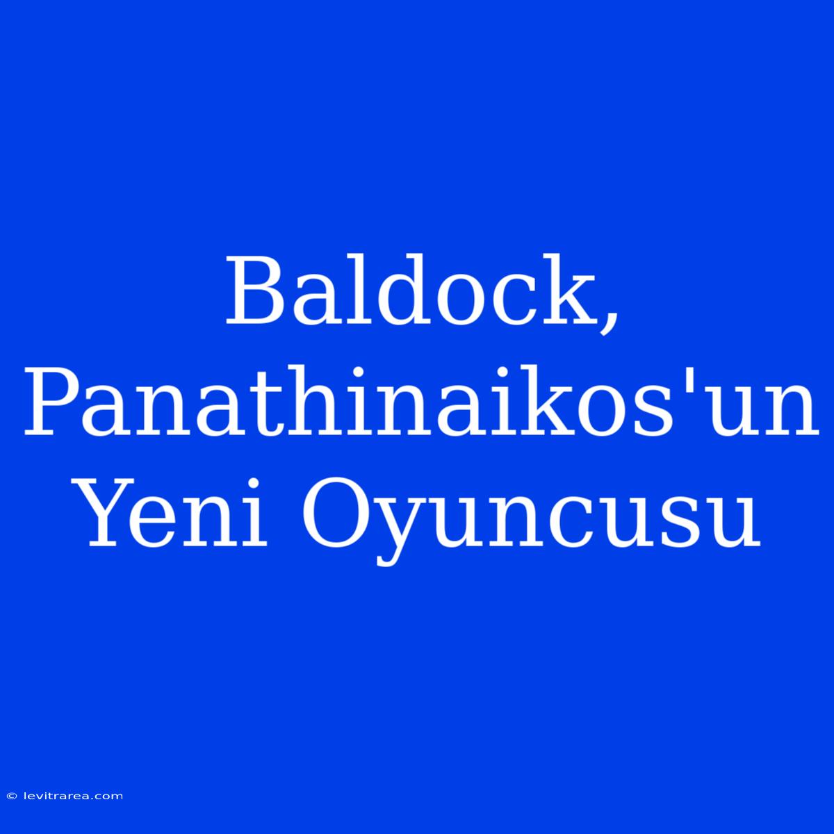 Baldock, Panathinaikos'un Yeni Oyuncusu