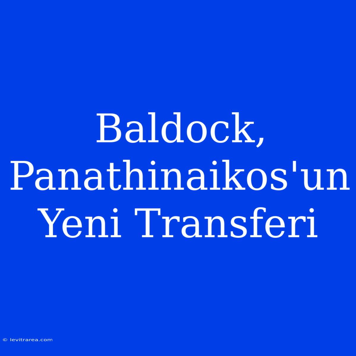 Baldock, Panathinaikos'un Yeni Transferi