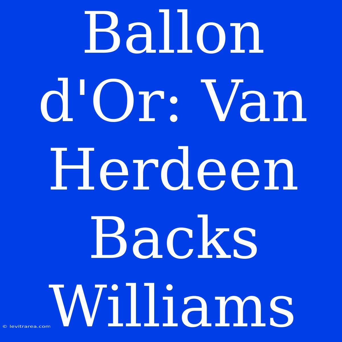 Ballon D'Or: Van Herdeen Backs Williams