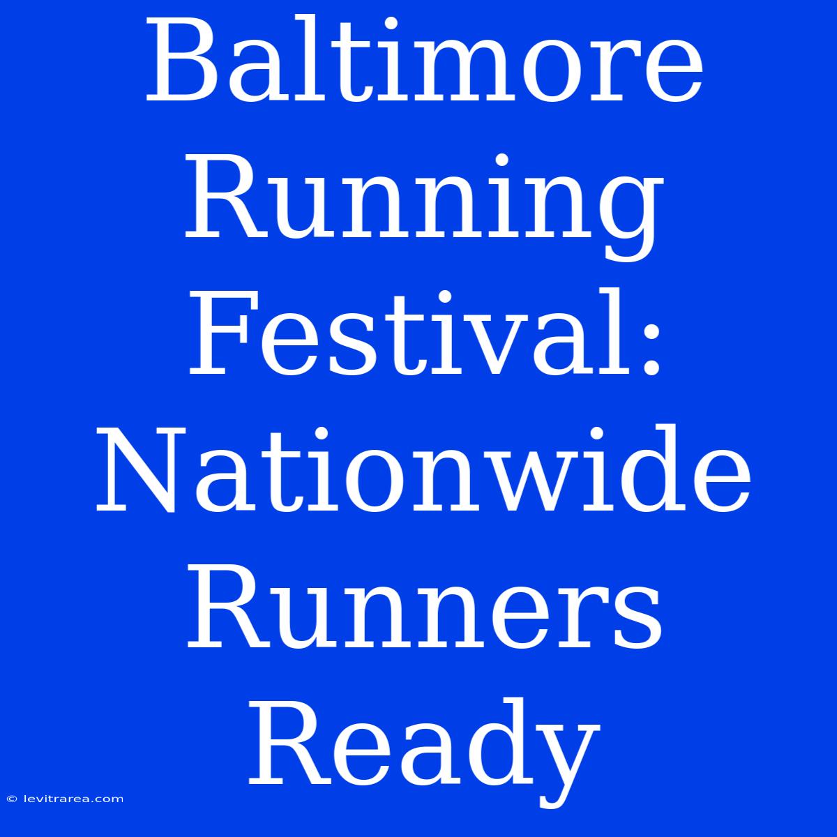 Baltimore Running Festival: Nationwide Runners Ready