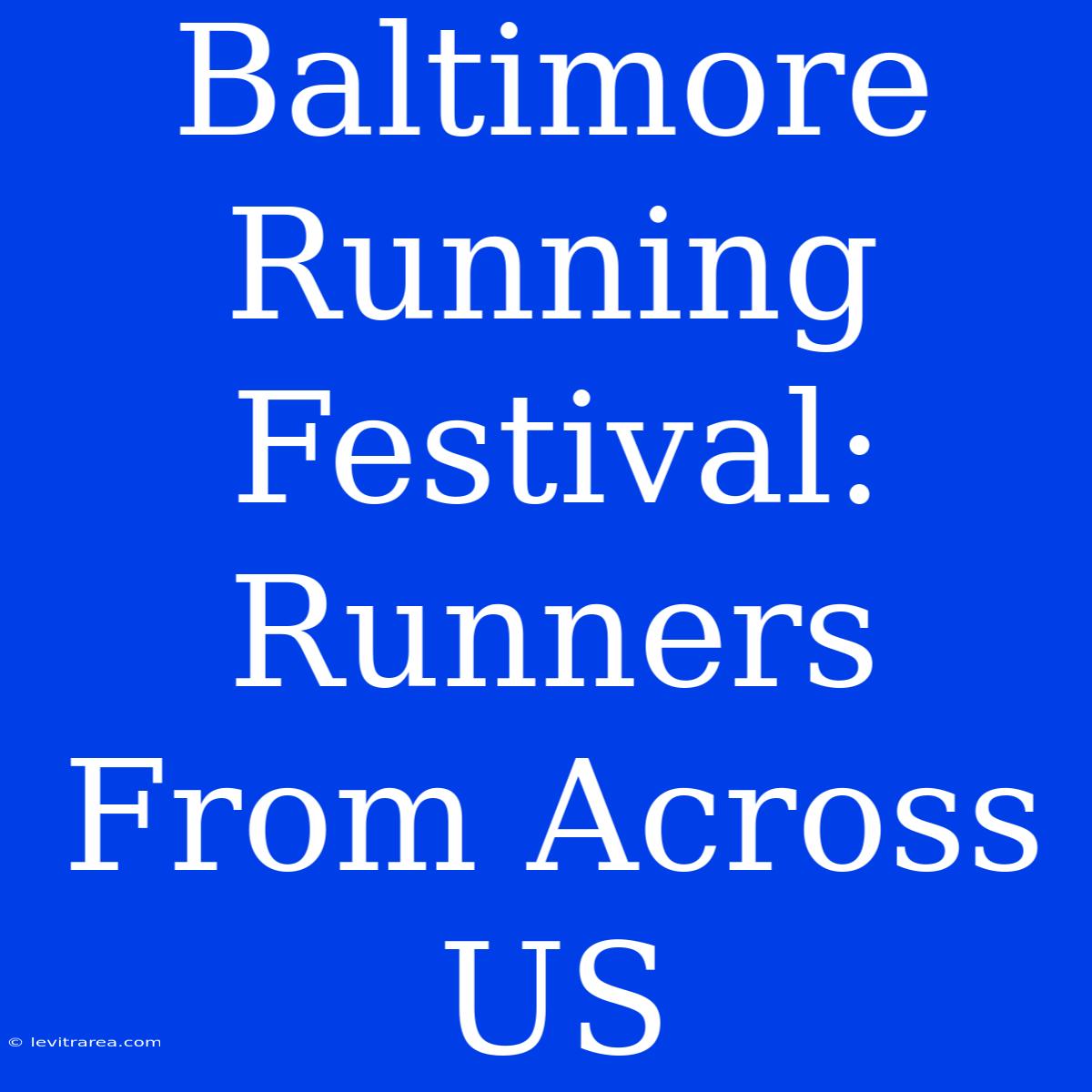 Baltimore Running Festival: Runners From Across US