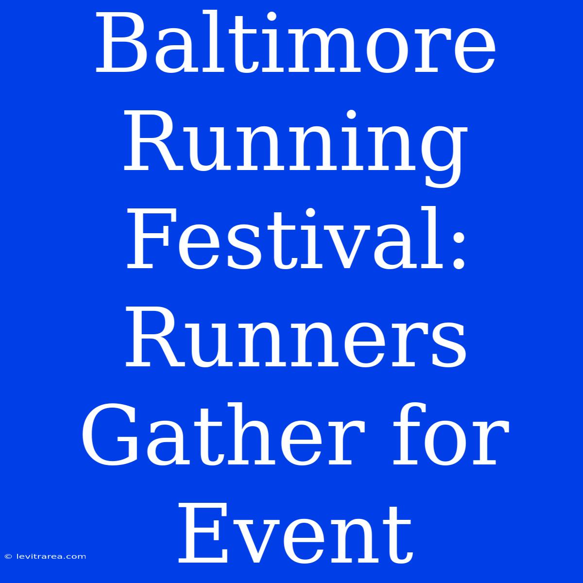 Baltimore Running Festival: Runners Gather For Event