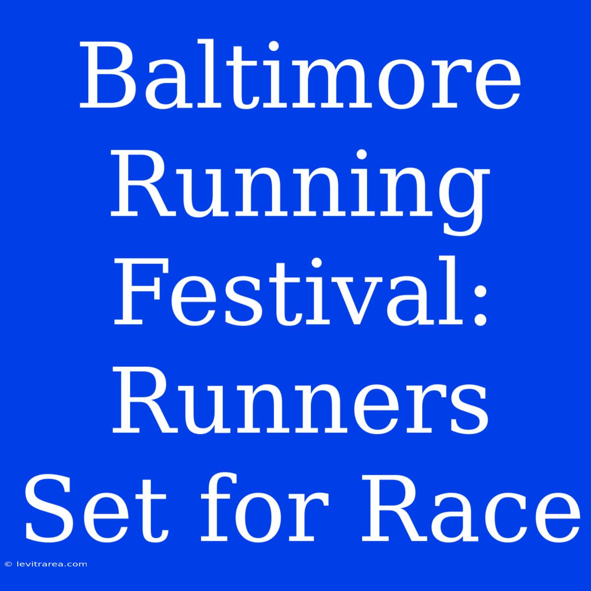 Baltimore Running Festival: Runners Set For Race