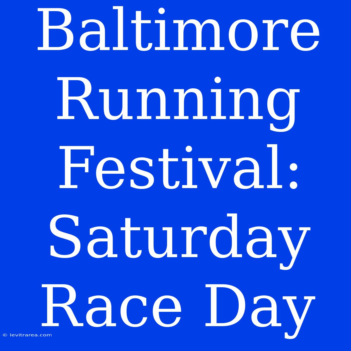 Baltimore Running Festival:  Saturday Race Day 