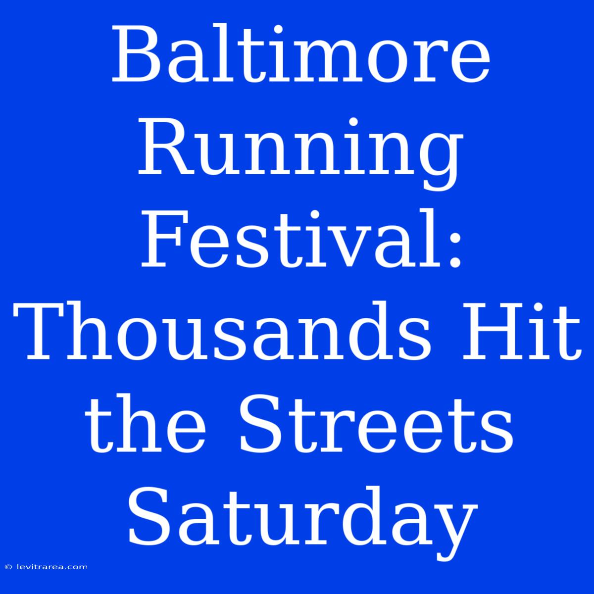 Baltimore Running Festival: Thousands Hit The Streets Saturday