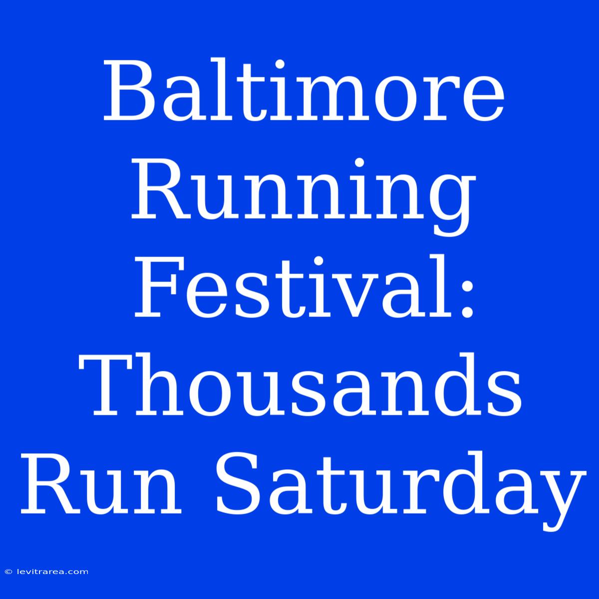 Baltimore Running Festival: Thousands Run Saturday