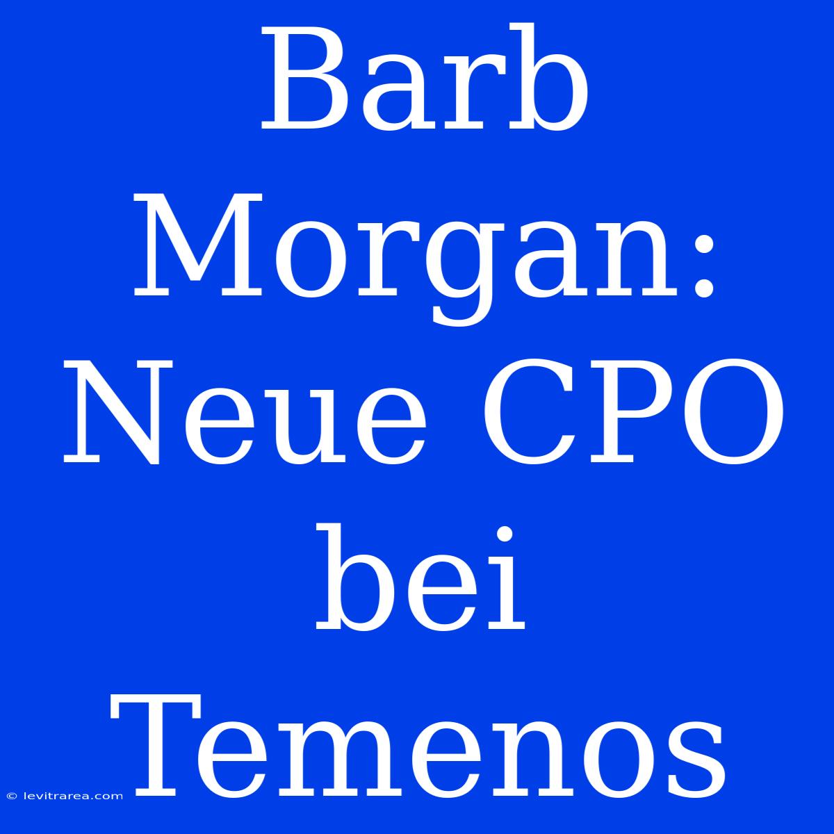 Barb Morgan: Neue CPO Bei Temenos