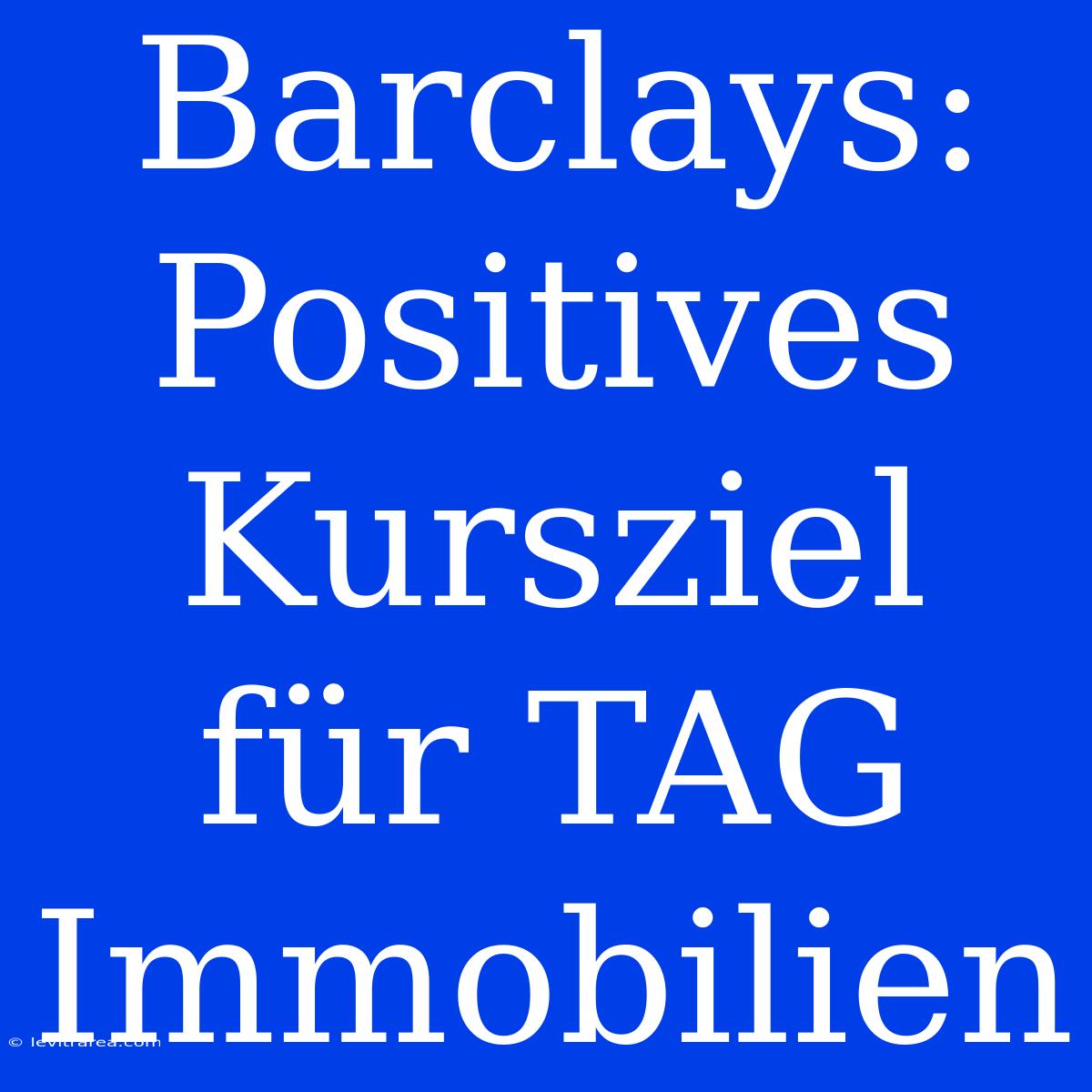 Barclays: Positives Kursziel Für TAG Immobilien