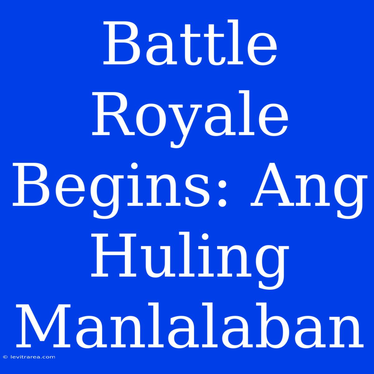 Battle Royale Begins: Ang Huling Manlalaban