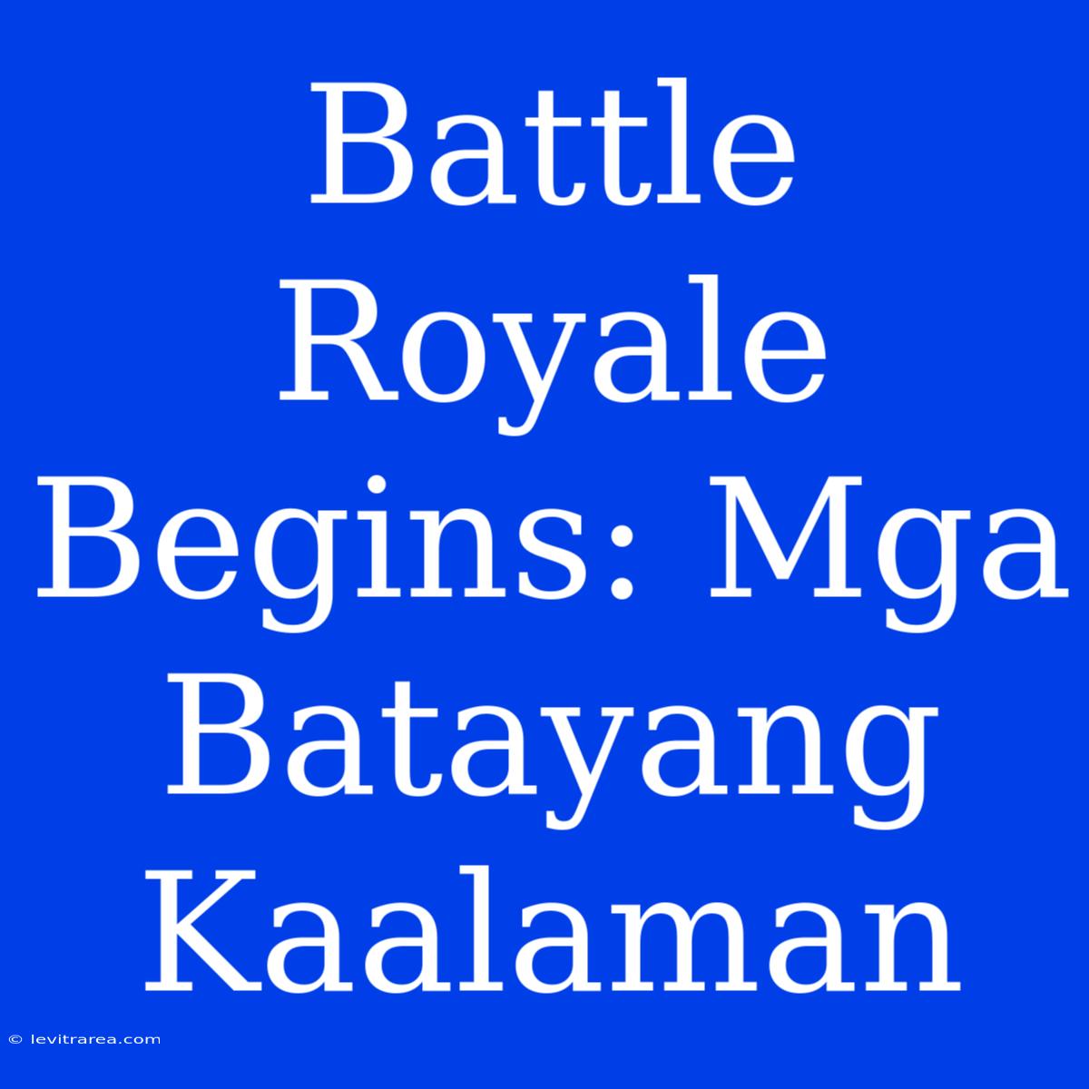 Battle Royale Begins: Mga Batayang Kaalaman