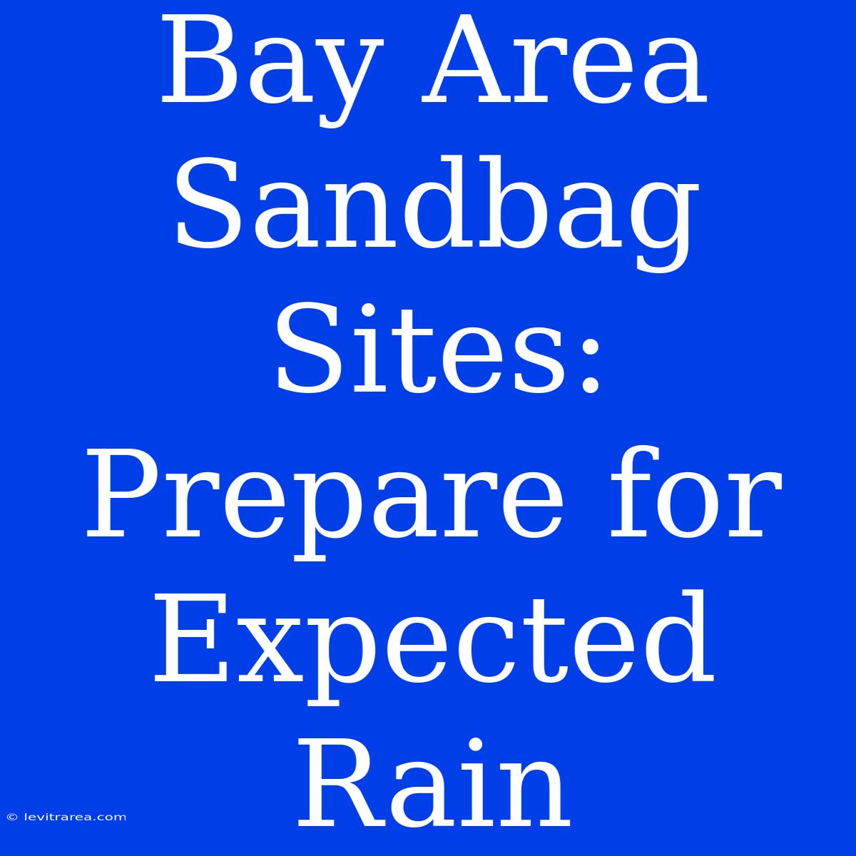 Bay Area Sandbag Sites: Prepare For Expected Rain