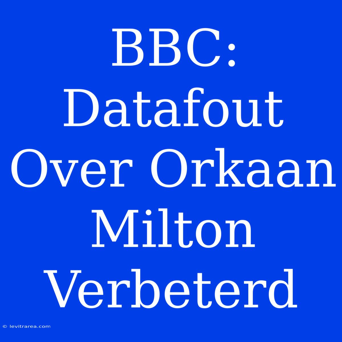 BBC: Datafout Over Orkaan Milton Verbeterd 